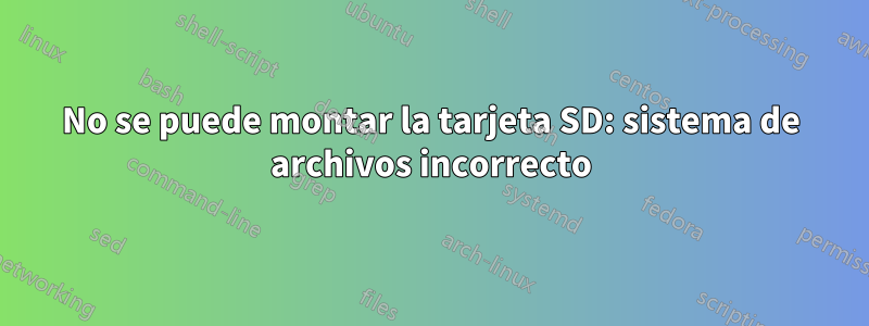 No se puede montar la tarjeta SD: sistema de archivos incorrecto