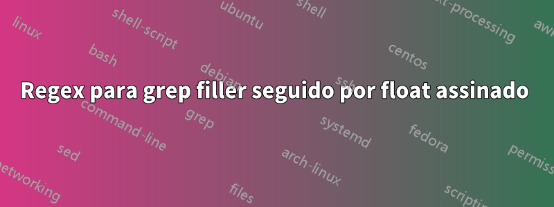 Regex para grep filler seguido por float assinado