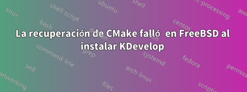 La recuperación de CMake falló en FreeBSD al instalar KDevelop