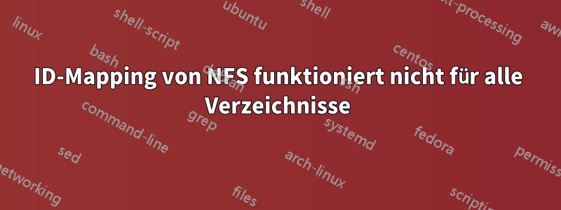 ID-Mapping von NFS funktioniert nicht für alle Verzeichnisse