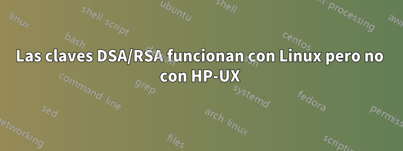 Las claves DSA/RSA funcionan con Linux pero no con HP-UX