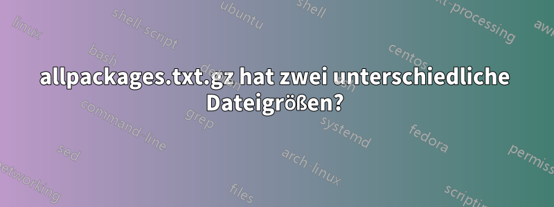 allpackages.txt.gz hat zwei unterschiedliche Dateigrößen?