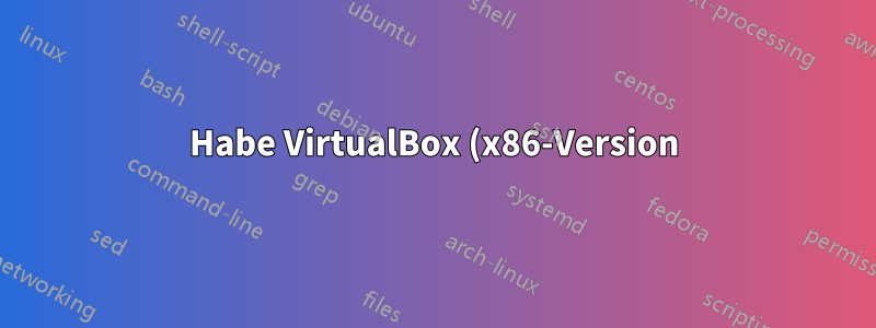 Habe VirtualBox (x86-Version) auf Mint 17 installiert, aber es gibt keinen Menüpunkt dafür und ich kann es nicht von einem Terminal aus ausführen