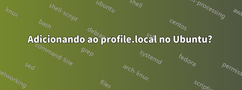 Adicionando ao profile.local no Ubuntu?