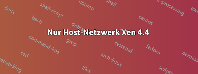 Nur Host-Netzwerk Xen 4.4