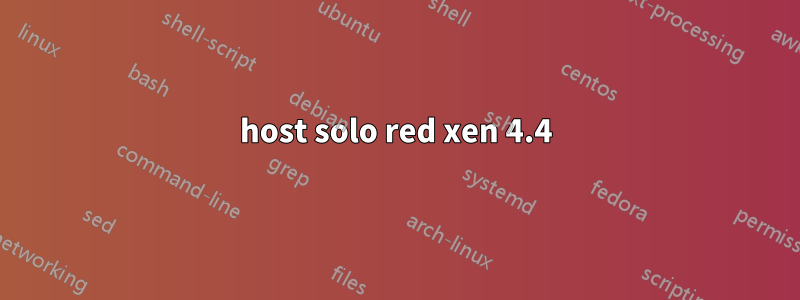 host solo red xen 4.4