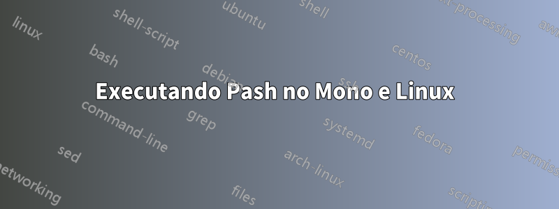 Executando Pash no Mono e Linux 