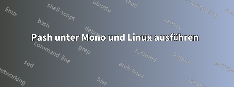 Pash unter Mono und Linux ausführen 