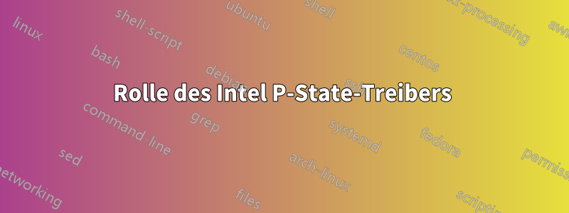 Rolle des Intel P-State-Treibers