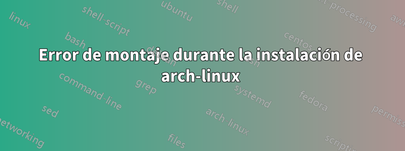 Error de montaje durante la instalación de arch-linux