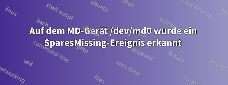 Auf dem MD-Gerät /dev/md0 wurde ein SparesMissing-Ereignis erkannt