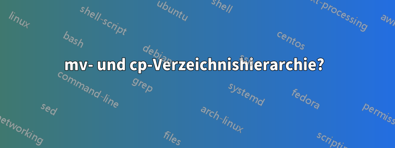 mv- und cp-Verzeichnishierarchie? 