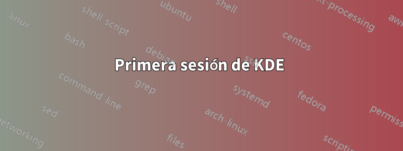 Primera sesión de KDE