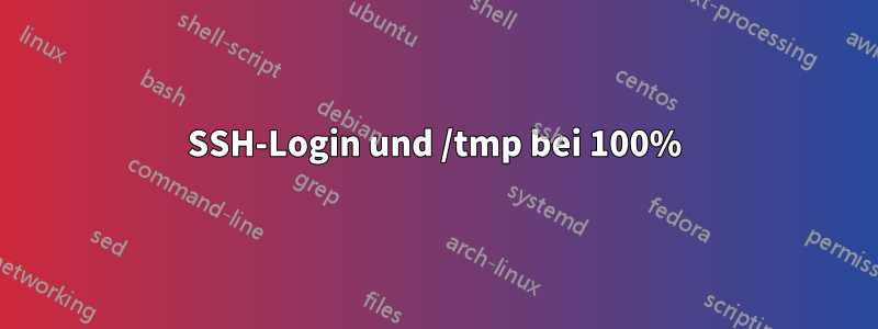 SSH-Login und /tmp bei 100%