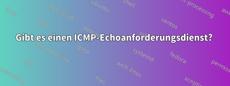 Gibt es einen ICMP-Echoanforderungsdienst?