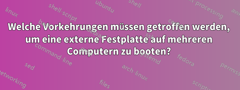 Welche Vorkehrungen müssen getroffen werden, um eine externe Festplatte auf mehreren Computern zu booten?