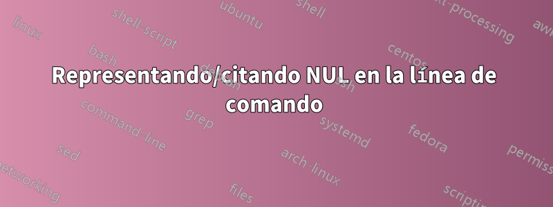 Representando/citando NUL en la línea de comando