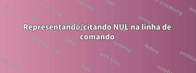 Representando/citando NUL na linha de comando