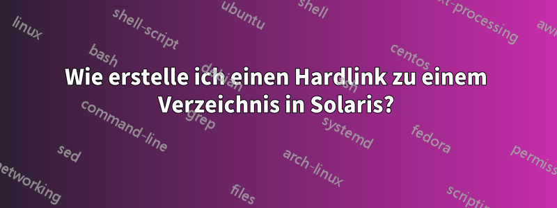 Wie erstelle ich einen Hardlink zu einem Verzeichnis in Solaris?