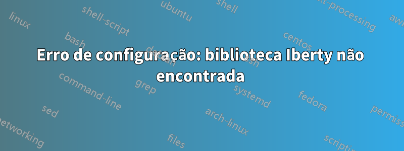 Erro de configuração: biblioteca Iberty não encontrada