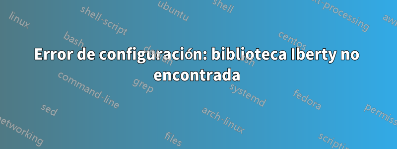 Error de configuración: biblioteca Iberty no encontrada