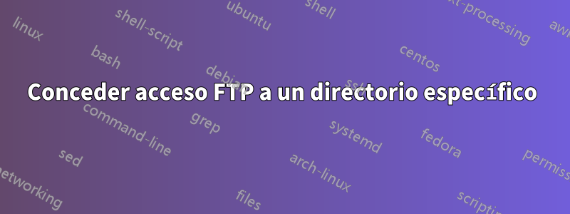 Conceder acceso FTP a un directorio específico