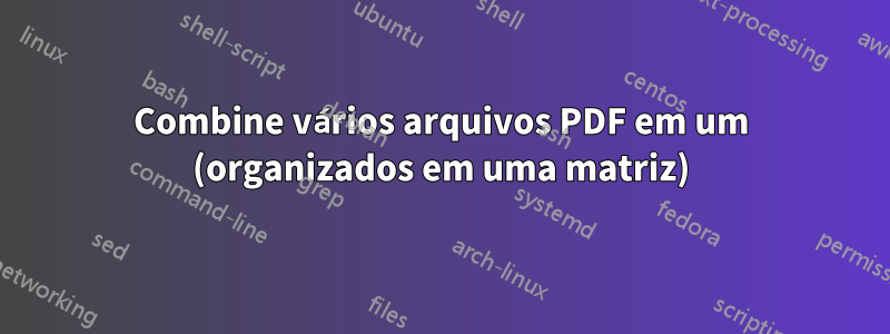 Combine vários arquivos PDF em um (organizados em uma matriz)