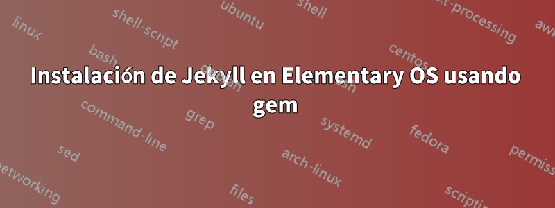 Instalación de Jekyll en Elementary OS usando gem