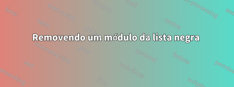 Removendo um módulo da lista negra