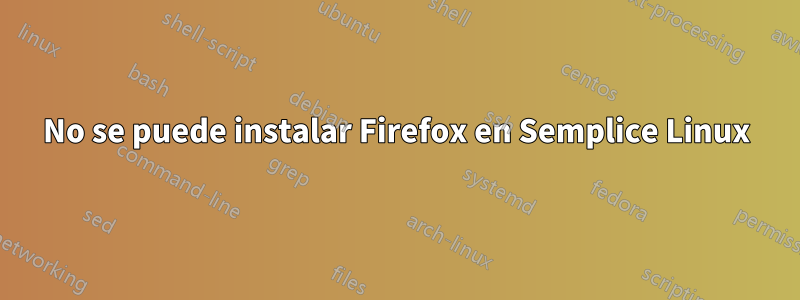 No se puede instalar Firefox en Semplice Linux