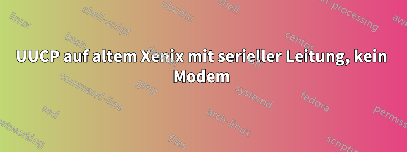 UUCP auf altem Xenix mit serieller Leitung, kein Modem