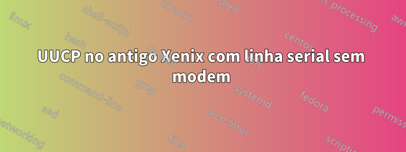 UUCP no antigo Xenix com linha serial sem modem