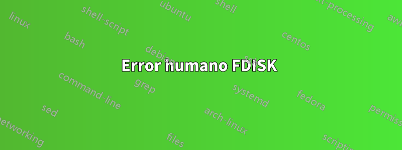 Error humano FDISK