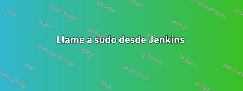 Llame a sudo desde Jenkins