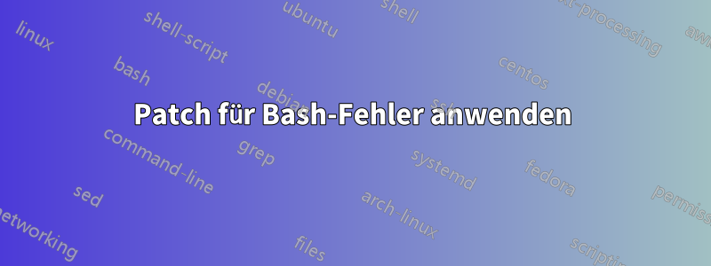 Patch für Bash-Fehler anwenden