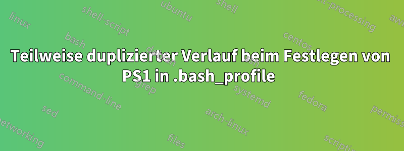 Teilweise duplizierter Verlauf beim Festlegen von PS1 in .bash_profile 