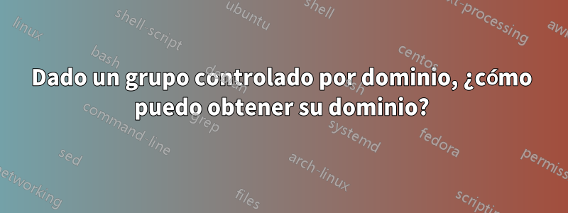 Dado un grupo controlado por dominio, ¿cómo puedo obtener su dominio?