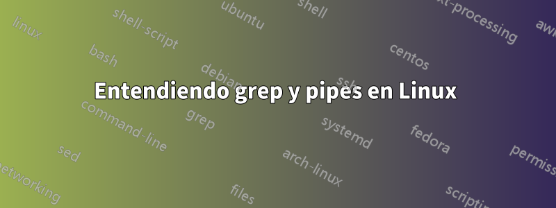 Entendiendo grep y pipes en Linux