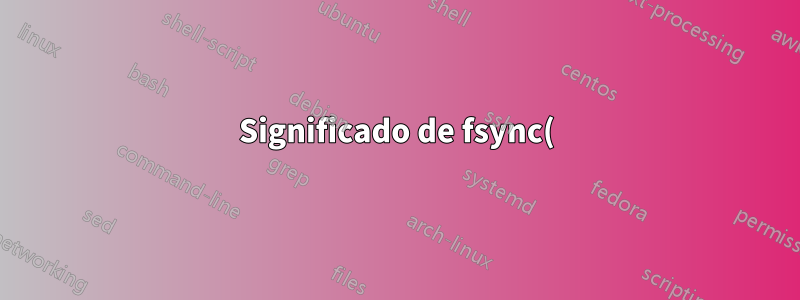 Significado de fsync() en la configuración sshfs+LUKS