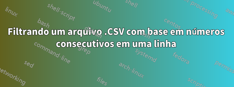 Filtrando um arquivo .CSV com base em números consecutivos em uma linha