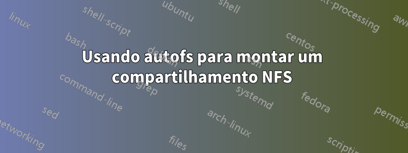 Usando autofs para montar um compartilhamento NFS