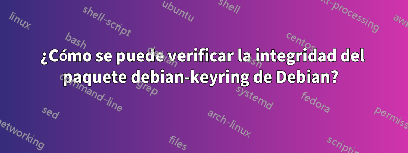 ¿Cómo se puede verificar la integridad del paquete debian-keyring de Debian? 