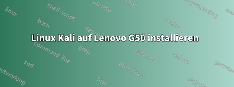 Linux Kali auf Lenovo G50 installieren 