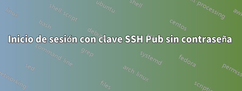 Inicio de sesión con clave SSH Pub sin contraseña