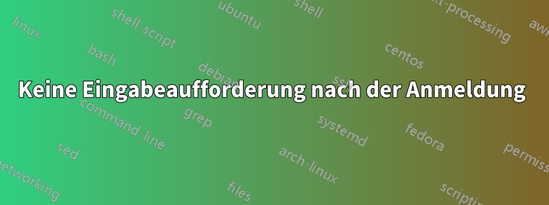 Keine Eingabeaufforderung nach der Anmeldung