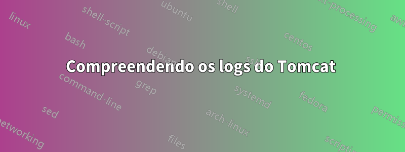 Compreendendo os logs do Tomcat