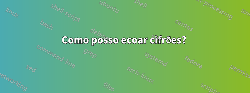 Como posso ecoar cifrões?