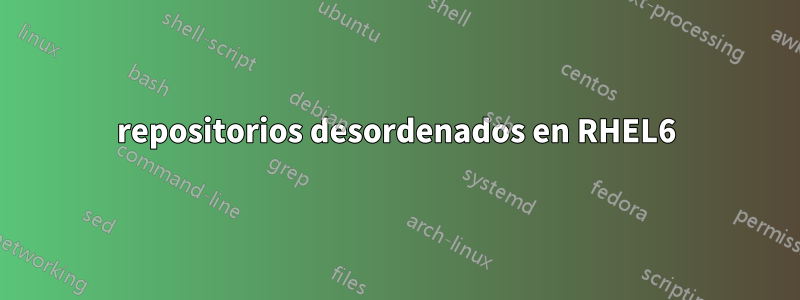 repositorios desordenados en RHEL6