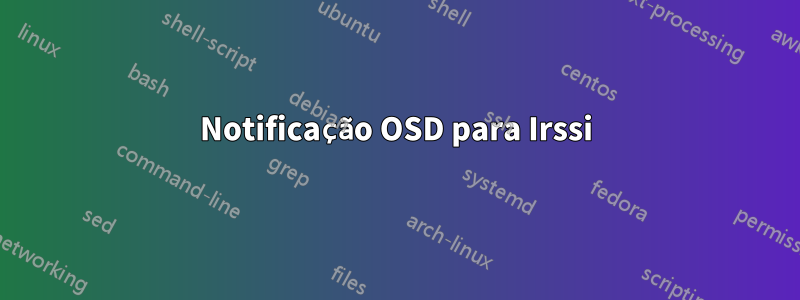 Notificação OSD para Irssi