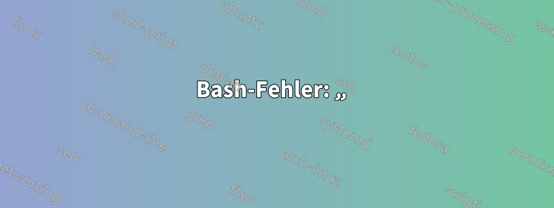 Bash-Fehler: „